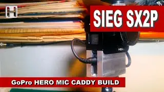 MACHINING A GoPro HERO MIC CADDY WITH A SIEG SX2P
