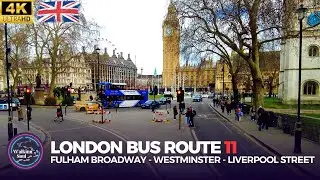 🇬🇧 London Bus Ride 🚍 | Tourist Route 11 – Full Journey: Fulham Broadway to Liverpool Street [4K HDR]