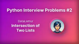Intersection of two lists | DataLemur Solutions | Practice Python