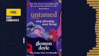 Untamed - Stop Pleasing Start Living | Glennon Doyle | 16 minutes summary