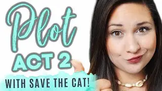 Writing Tips for Act 2 Story Plotting a Novel &ndash; How to Outline Act 2 with Save the Cat Story Beats