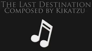 The Last Destination - KikatzuMusik