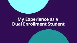 Learn About Dual Enrollment from a Student of the Program