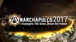 Anarchapulco 2017: Ev@cuate ThE $tate, Brave the Future