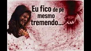 Eu fico de pé mesmo tremendo...