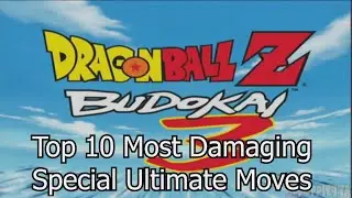 TOP 10 Most Damaging SPECIAL Ultimate Moves in Dragon Ball Z Budokai 3