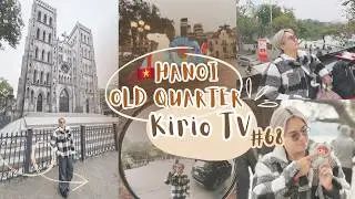 Episode 68 | 🇻🇳 Hanoi Old Quarter Pt. 2 | Kirio TV