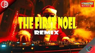 The First Noel ( Dj YuanBryan ) | Christmas ReMix