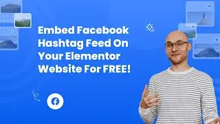 How to embed Facebook Hashtag feed on Elementor FOR FREE?