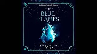 Blue Flames by Jacquelyn Hagen | Free Audiobook