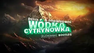Denis & Impulsywni - W&oacute;dka Cytryn&oacute;wka (ŻUCHOWSKI 4fun Bootleg)
