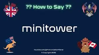 🏢🔧 How to Pronounce minitower? (CORRECTLY) | Pronunciation Planet