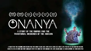 Onanya | Learn About The Indigenous Shipibo Culture & Sacred Medicine of The Amazon (Eng Subs) 2024