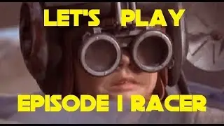 Let's Play Star Wars Episode I Racer Part 2: Unlimited Power!