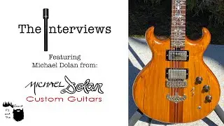 Michael Dolan of Michael Dolan Custom Guitars - The Interview Series