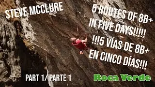 Steve McClure visits Roca Verde & Takes On Five 8b+ Routes In Five Days   Part One