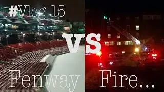 #Vlog 15 - Fenway vs Fire...