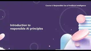 Course 4.1: Introduction to responsible AI principles