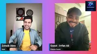 Live Podcast With Zohaib Abro, Guest: Irfan Ali Fitness Trainer EPISODE 07 