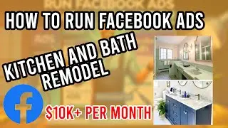 Facebook ads on Kitchen and Bathroom Remodels (How to run your own remodeling ads kitchen and bath)