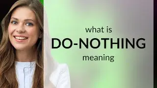 Do-nothing &mdash; DO-NOTHING definition