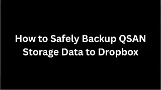 How to Safely Backup QSAN Storage Data to Dropbox
