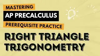 Right Triangle Trigonometry - AP Precalculus Prerequisite Practice