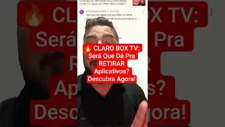CLARO BOX TV: Ser&aacute; Que D&aacute; Pra RETIRAR Aplicativos? Descubra Agora! #claro #tecnologia#4kultrahd