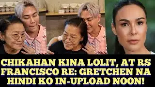 CHIKAHAN WITH LOLIT, RS FRANCISCO RE: GRETCHEN NA HINDI KO IN-UPLOAD NOON!