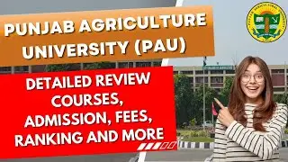 Punjab Agriculture University (PAU) - Detailed Review | Courses, Admission, Fees, Ranking and More