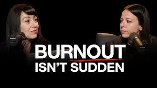 Burnout Isn't Sudden: How It Happens and How to Avoid it | Podcast