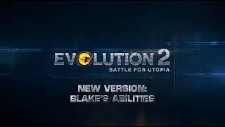 Evolution 2: Battle for Utopia - Update: Blake's Capabilities