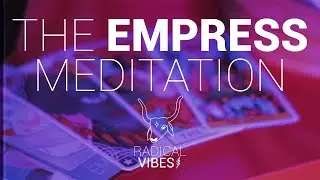 The Empress Meditation - Guided Meditation - Major Arcana - Tarot Video - Affirmations