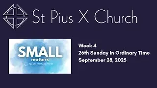 Small Matters, Week 4 (September 28, 2025 - 26th Sunday in Ordinary Time)