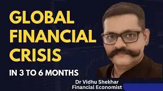 Global Financial Crisis could happen in 3 to 6 months: Dr Vidhu Shekhar, Financial Economist