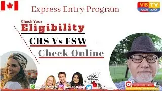Immigration | Express Entry | FSW & CRS Distinguished | Eligibility Criteria | Check Eligibility