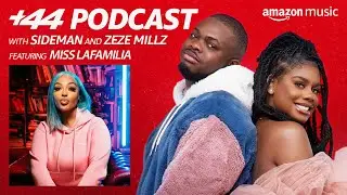 +44 Podcast With Sideman and Zeze Millz | Ep 4 Miss LaFamilia | Amazon Music