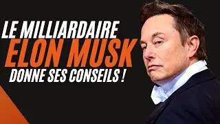 LES MEILLEURS CONSEILS D'ELON MUSK ! MOTIVATION FR POUR ENTREPRENEUR