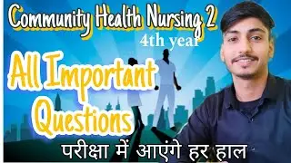 Community Health Nursing 2 For 4th year Bsc Nursing Student || Important Question ❓