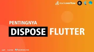 Kenapa Dispose itu Penting? Flutter | Stackoverflow