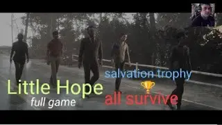 LITTLE HOPE. GOOD ending all survive (salvation trophy)