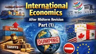International Economics - After midterm Revision P 1 (Ch 6, 7, 8 & 9)