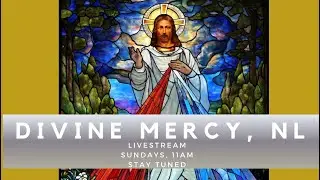 Divine Mercy NL:  3rd Sunday in Ordinary Time, Jan 25. 2026