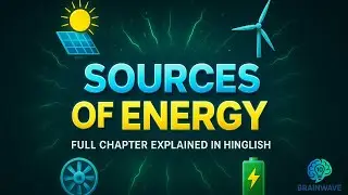 Sources of Energy | Full Chapter Physics Explained in Hinglish 🔥 | Brainwave 10