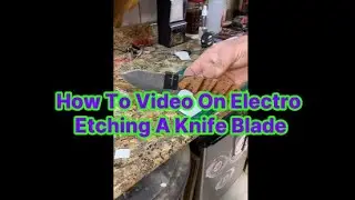 How To Video On  Electro Etching A Knife Blade