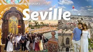 Spain Study Abroad Ep.3: Seville | Royal Alcázar & Seville Cathedral/La Giralda Tower