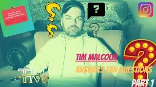 Fan Questions With Tim Malcolm Part One