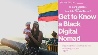 Get to Know me: An Original Black Digital Nomad