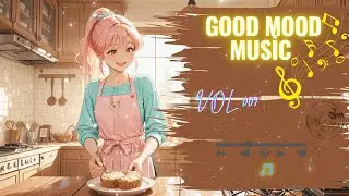 Good Mood Music Vol.09 | Long Play Relaxing Music for Work, Study & Anytime Listening