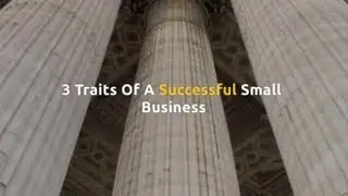 3 Traits of A Successful Small Business